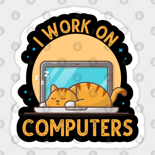 I Work On Computers, Funny Cat Gift Sticker by DragonTees